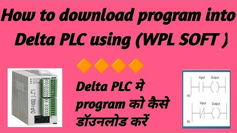 How to Download Program into Delta PLC using WPL SOFT / डेल्टा PLC me प्रोग्राम को कैसे डॉउनलोड करे