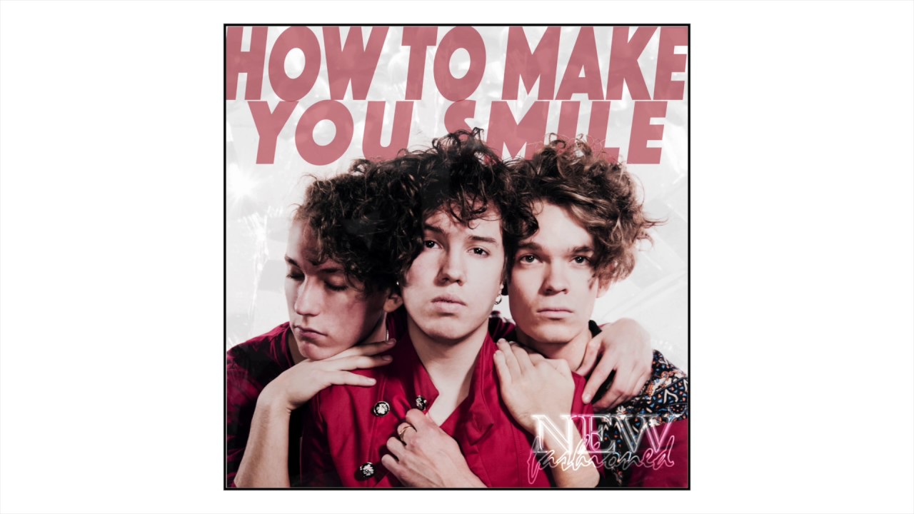 New Fashioned - How To Make You Smile