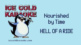 ICE COLD KARAOKE, Nourished by Time - HELL OF A RIDE