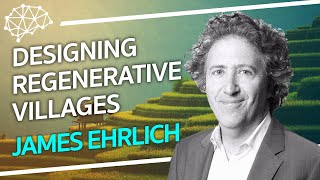 Regenerative Village Design - James Ehrlich