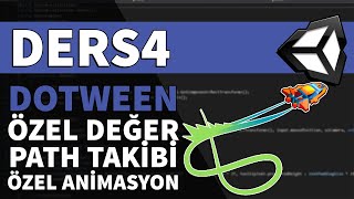 DOTWEEN ÖZEL DEĞER DEĞİŞTİRME VE PATH TAKİBİ - DoTween Dersleri Bölüm 4 | Unity Asset İncelemeleri