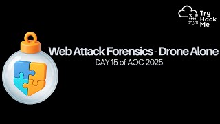 Web Attack Forensics - Drone Alone Day 15 Aoc 2025 Tryhackme