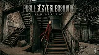 Paslı Gözyaşı Basamağı - Kendime Son Söz