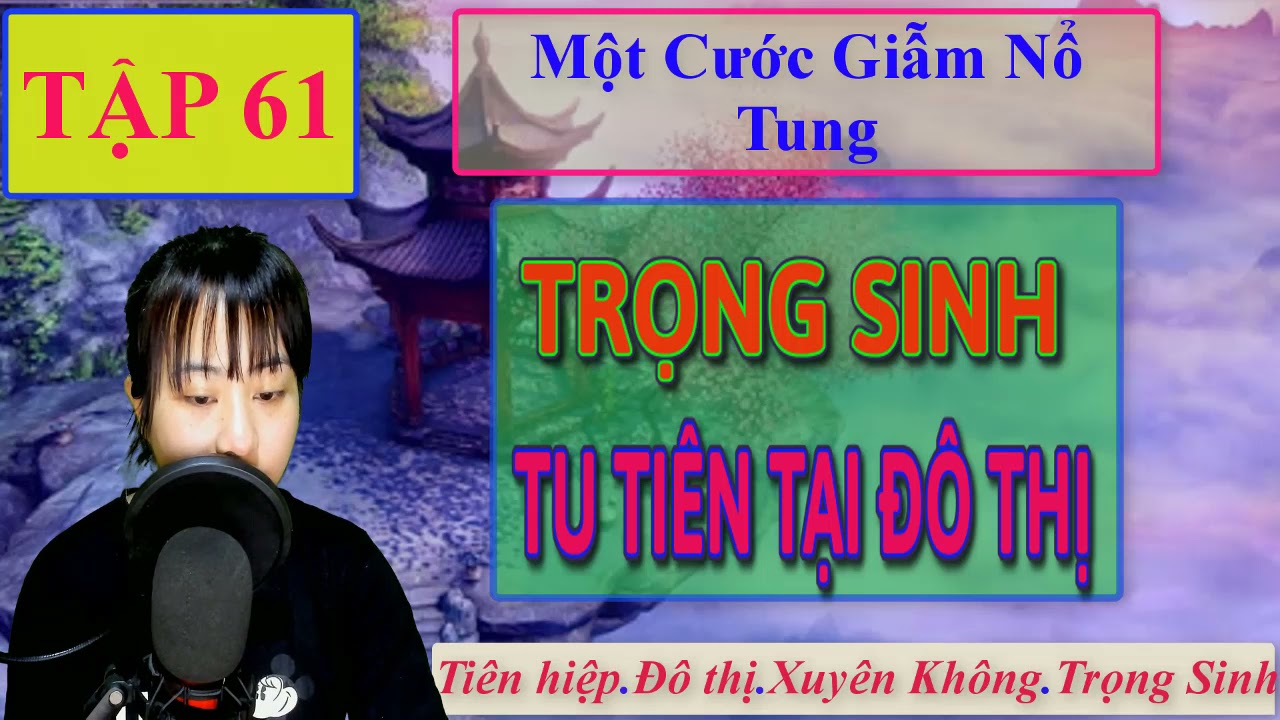 Trọng Sinh Tu Tiên Tại Đô Thi Tập 61 | Một Cước Giẫm... - youtube