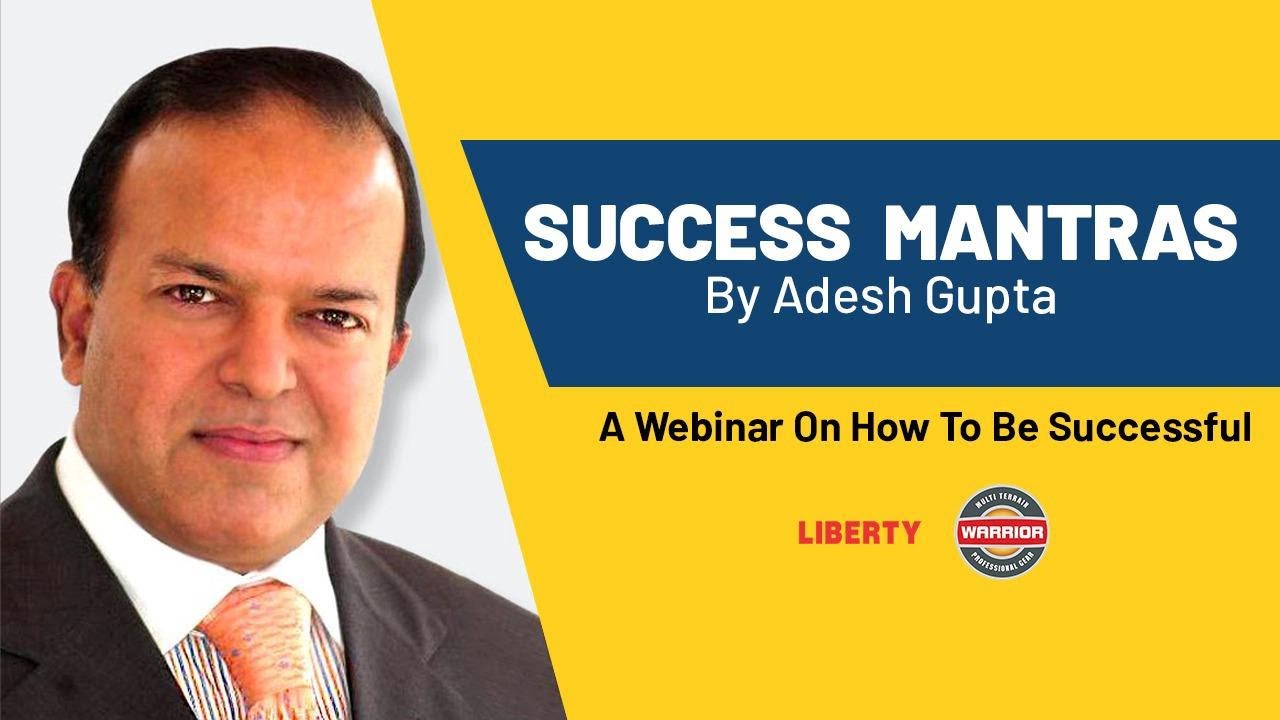 How To Be Successful Motivational Webinar on SUCCESS MANTRAS by Adesh Gupta | CEO – Liberty Shoes