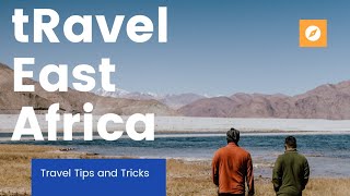 Explore East Africa The Ultimate Travel Guide For Tourists