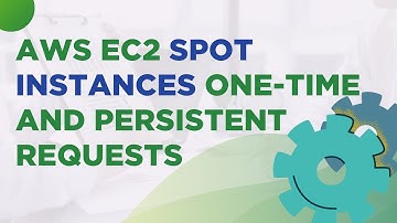 AWS EC2 Spot Instances One-Time and Persistent Requests