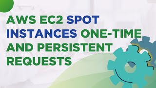 AWS EC2 Spot Instances One-Time and Persistent Requests
