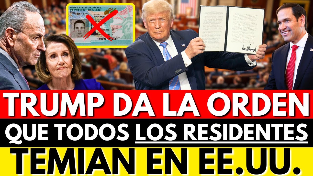 URGENTE: TRUMP DA LA ORDEN QUE TODOS LOS RESIDENTES PERMANENTES TEMÍAN EN EE.UU.
