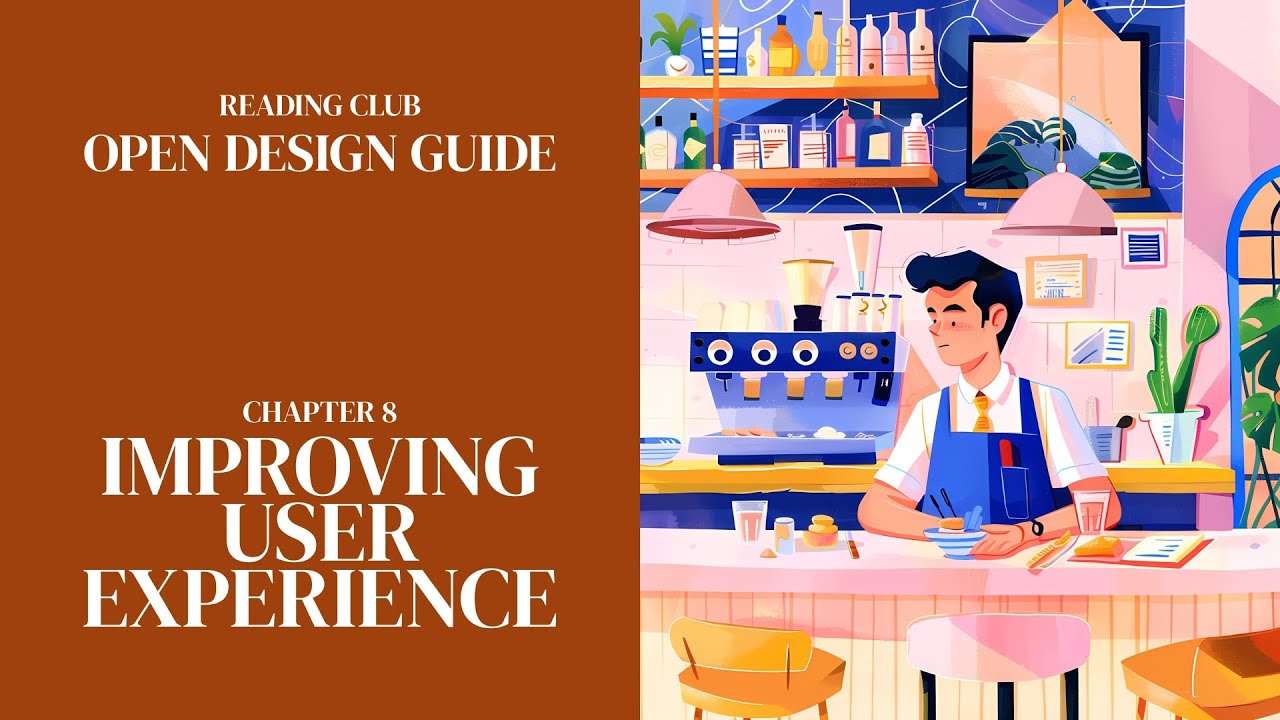 Open Design Guide Reading Club #9: Improving User Experience