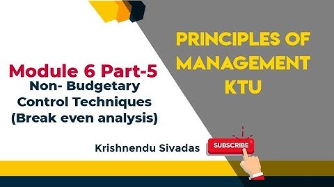 KTU PRINCIPLES OF MANAGEMENT- Module 6- Non-budgetary control techniques-( Break-even analysis)