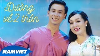 Đường Về Hai Thôn - Huỳnh Thật ft Hà Vân (MV OFFICIAL)