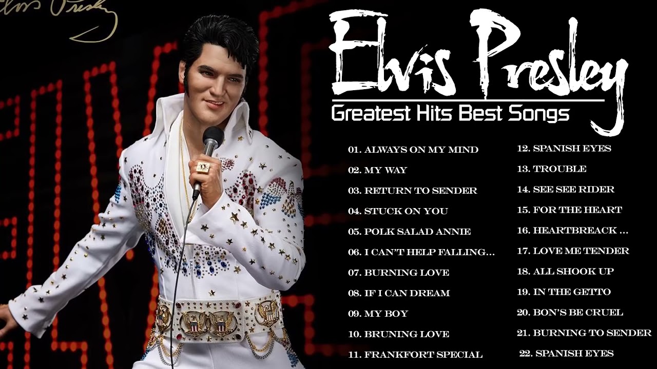 Elvis Presley Greatest Hits Elvis Presley Collection Best Songs Of Elvis Presley Greatest Hits Elvis Presley Collection Best Songs Of
