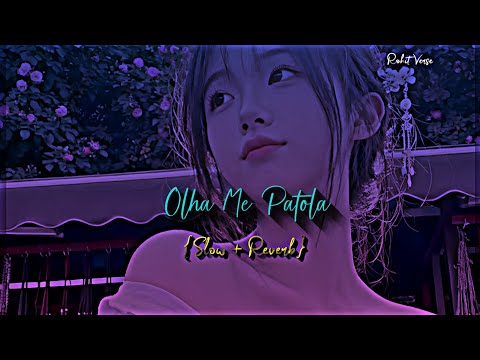 Olha Me Patola – Slowed & Reverb | Full Song | Bass Boosted