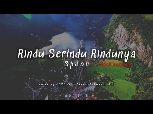 Lirik Lagu Rindu Serindu Rindunya - Spoon (cover by DCMD feat Dian x Rahman x Ote) Rock Version. class=