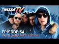 Tweeka TV - Episode 54 (The Slumberparty Edition)