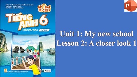 Bài giảng Powerpoint Tiếng Anh 6 Global Success - Unit 1: My new school - Lesson 2: A closer look 1