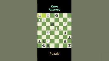 Keres Attacked #chess #chessmaster #chesstricks #chessgame  #chesscom #chesspuzzle #trendingshorts