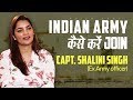 How to Join Indian Army| Capt. Shalini Singh Inspiring story | Josh Ki Awaaz