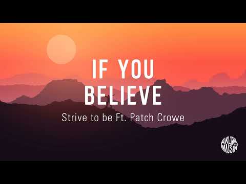 If You Believe Strive To Be Feat Patch Crowe Lirik Terjemahan If You Believe Strive To Be Feat Patch Crowe Lirik Terjemahan