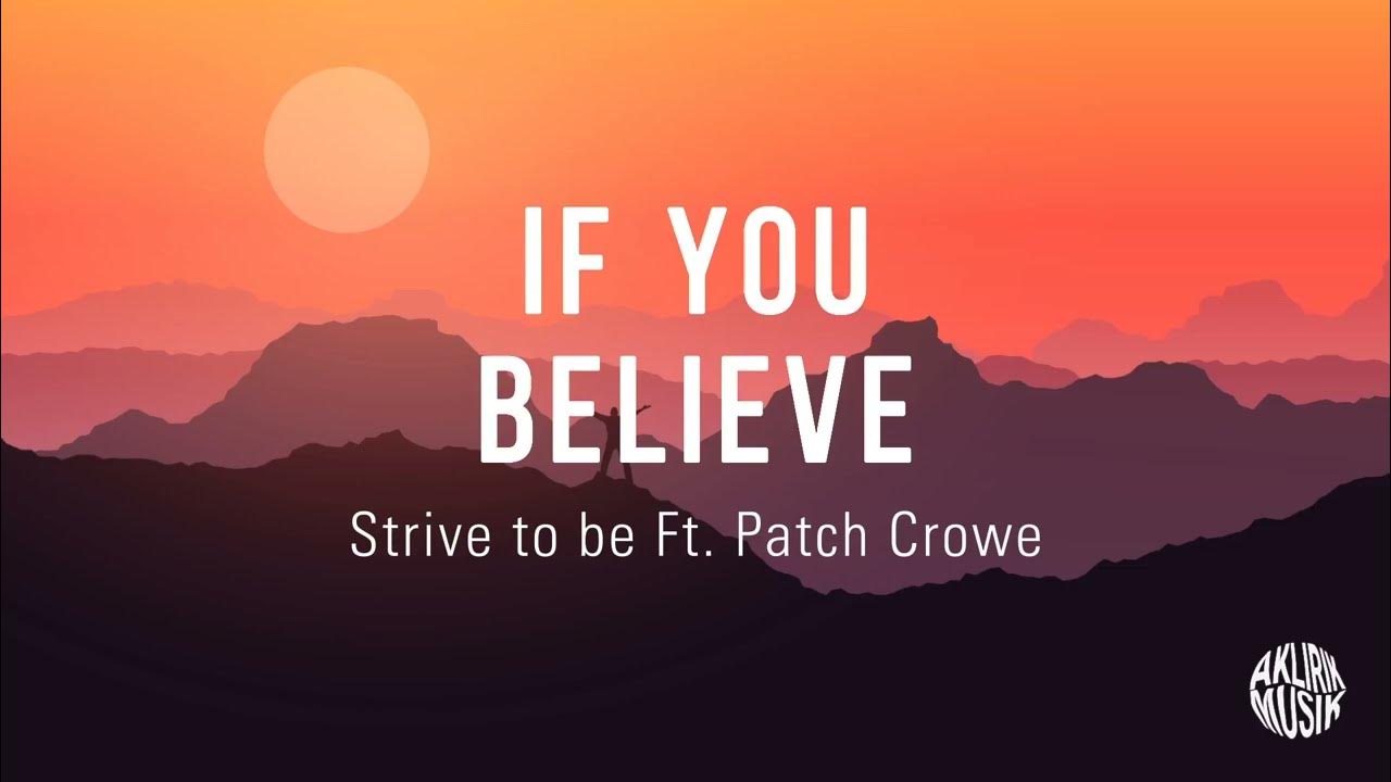 Strive to Be - If You Believe (feat. Patch Crowe) (TRADUÇÃO) - Ouvir Música