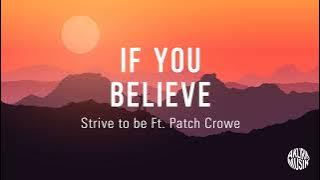 If You Believe - Strive to Be Feat Patch Crowe (Lirik Terjemahan)