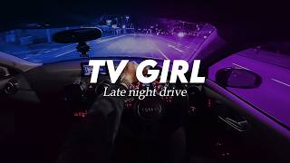 Tv Girl Late Night Drive Song Playlist