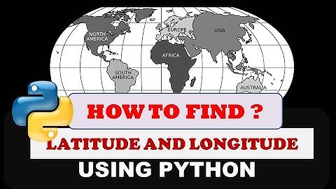 Find Latitude and Longitude Using Python - Python Project Beginners to Advance