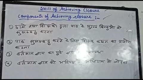 Achieving closure components/B.Ed. Sem II/by Asst. Prof. Ranjana Anand