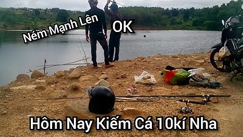 CÂU CÁ VLOG P9 | Câu Cá Ở Đập Đắk Lắk