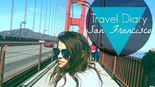 Travel Diary | San Francisco
