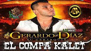 EL COMPA KALET   GERARDO DIAZ Y SU GERARQUIA