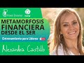 Metamorfosis Financiera Desde el Ser / Alexandra Castillo / Entrenamiento para Lideres