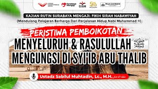 Kitab Fikih Siroh (19): Peristiwa Diboikotnya Rasulullah - Ustadz Sabilul Muhtadin, Lc.,M.H.