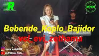 BEBENDE - KOPLO #BAJIDOR  VoKAL - EVI ZETHAMA #RHN#IRAMA#NADA# feat || ELAN SOLMET