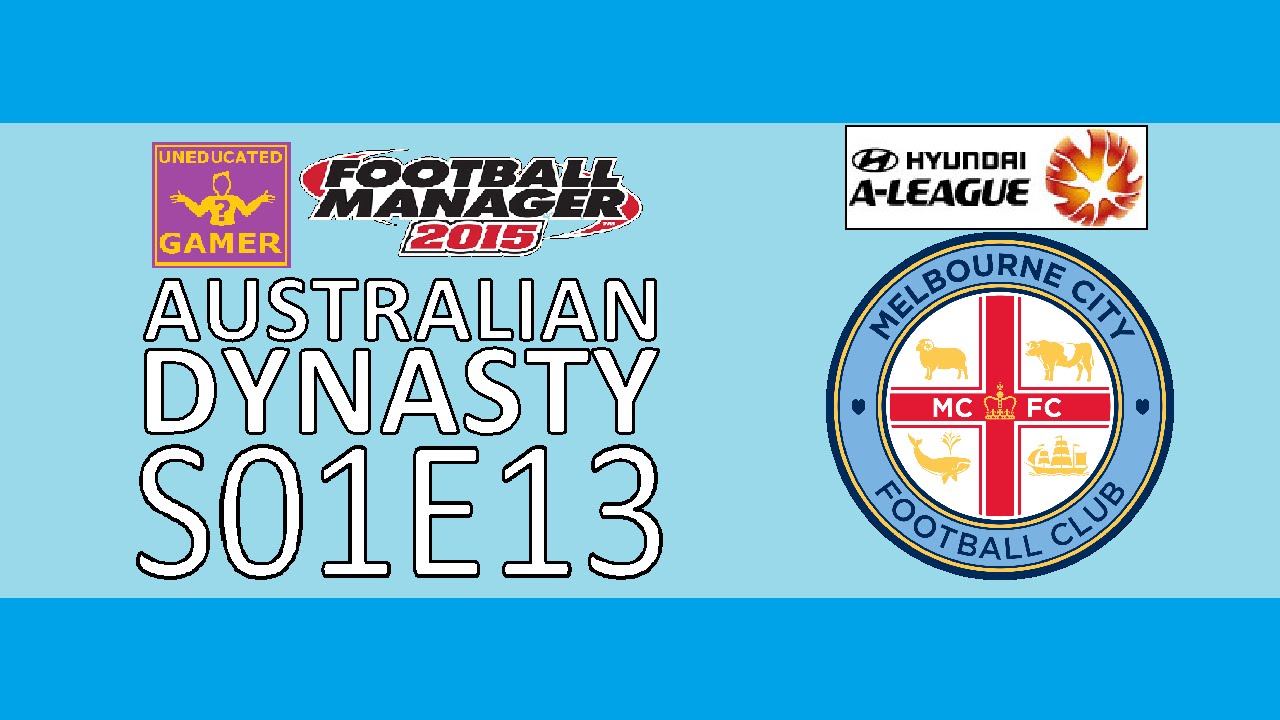 FM2015 Australian Dynasty - S01E13: FINALS SERIES!!!!