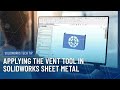 Applying the Vent Tool in SOLIDWORKS Sheet Metal
