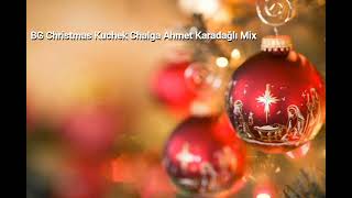 BG Christmas Kuchek Chalga Ahmet Karadağlı Mix