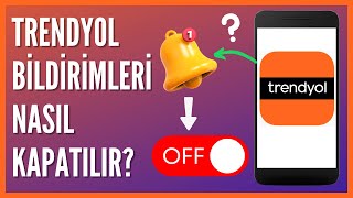 Trendyol Bildirimleri Nasıl Kapatılır? Resimi