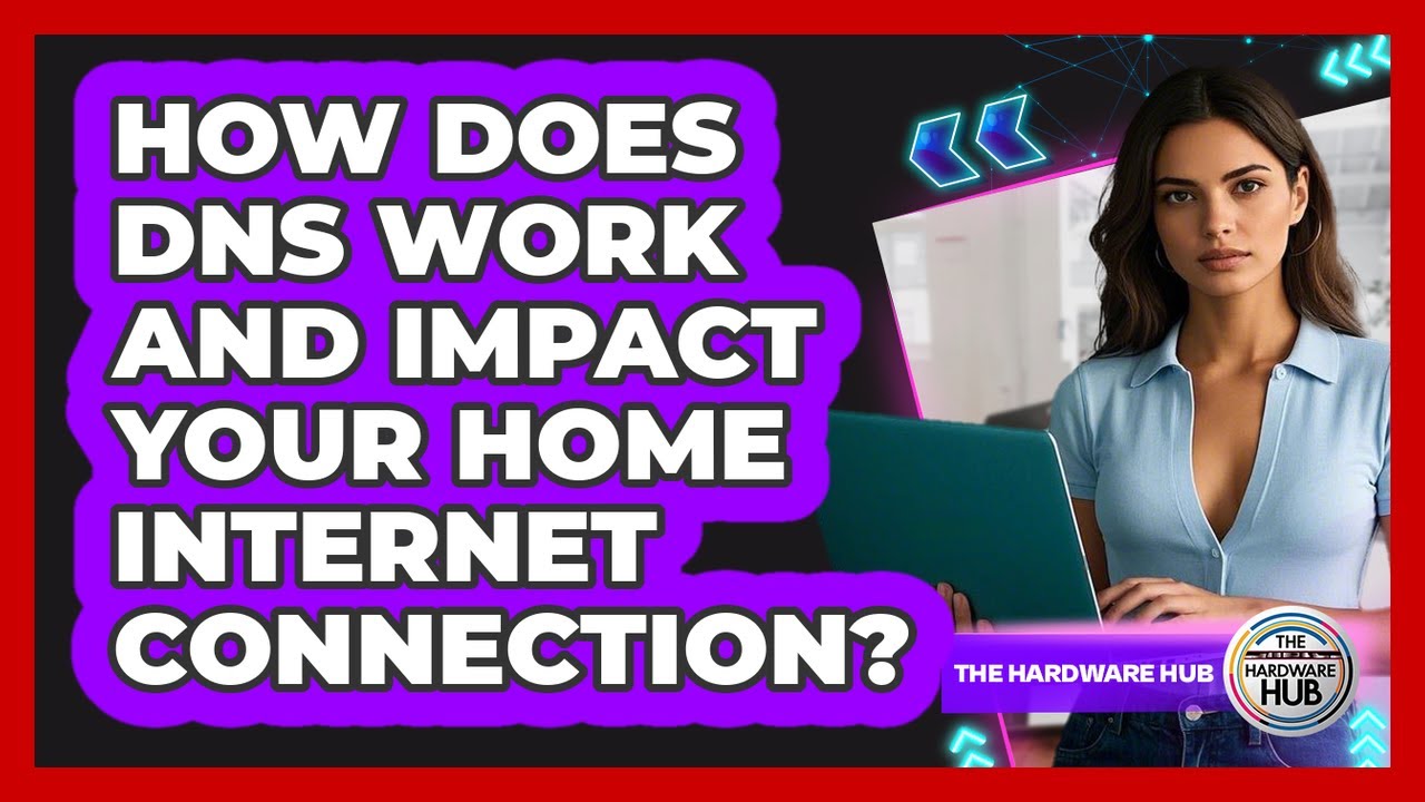 How Does DNS Work And Impact Your Home Internet Connection? - The Hardware Hub