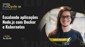 Escalando aplicações Node.js com Docker e Kubernetes. ft Erick Wendel