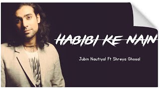 ( LYRICS ) HABIBI KE NAIN - JUBIN NAUTIYAL SHREYA GHOSAL | DABBANG 3