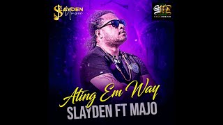 ATING EM WAY  SLAYDEN ft MAJO
