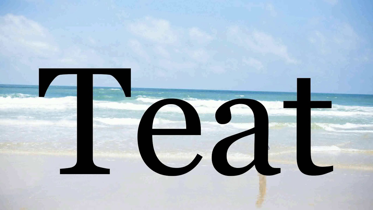 How To Pronounce Teat Pronunciation Of Teat YouTube how-to-pronounce-teat-pronunciation-of-teat-youtube