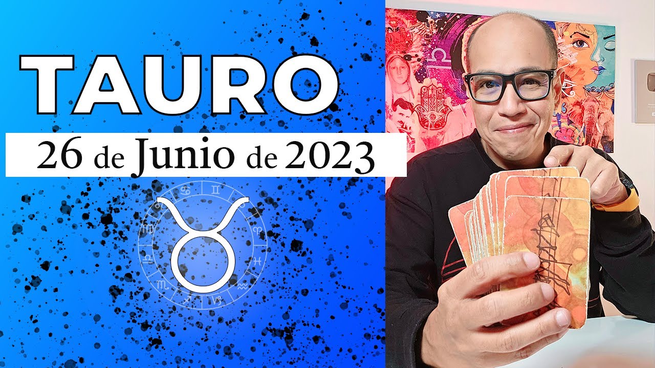 TAURO | Horóscopo de hoy 26 de Junio 2023 - YouTube