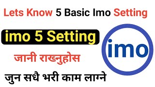 [Nepali] Lets Know 5 Impotant Basic Imo Setting,ईमो का 5 basic setting को बारेमा  जानी राख्नुहोस।