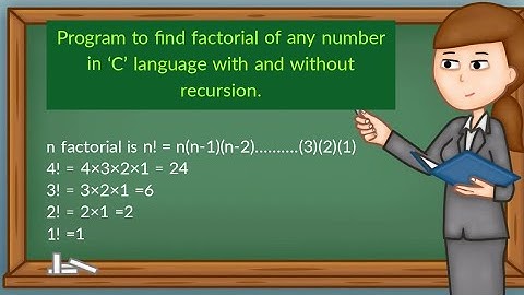 program to find factorial of any number in C language with and without recursion
