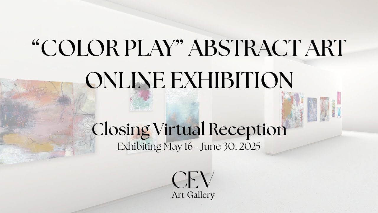 "Color Play" Abstract Art Online Exhibition | Virtual Closing Reception | CEV Art Gallery