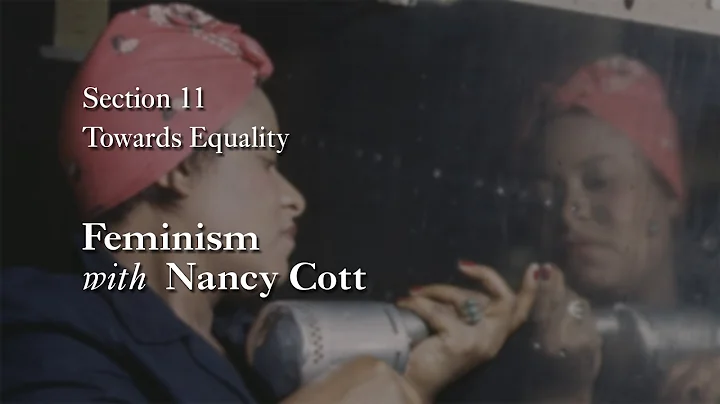 MOOC WHAW1.2x | 11.1.6 Feminism with Nancy Cott | Towards Equality