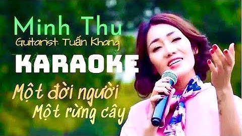 KARAOKE | BEAT | MỘT ĐỜI NGƯỜI MỘT RỪNG CÂY | NSUT MINH THU | Guitarist: Tuấn Khang